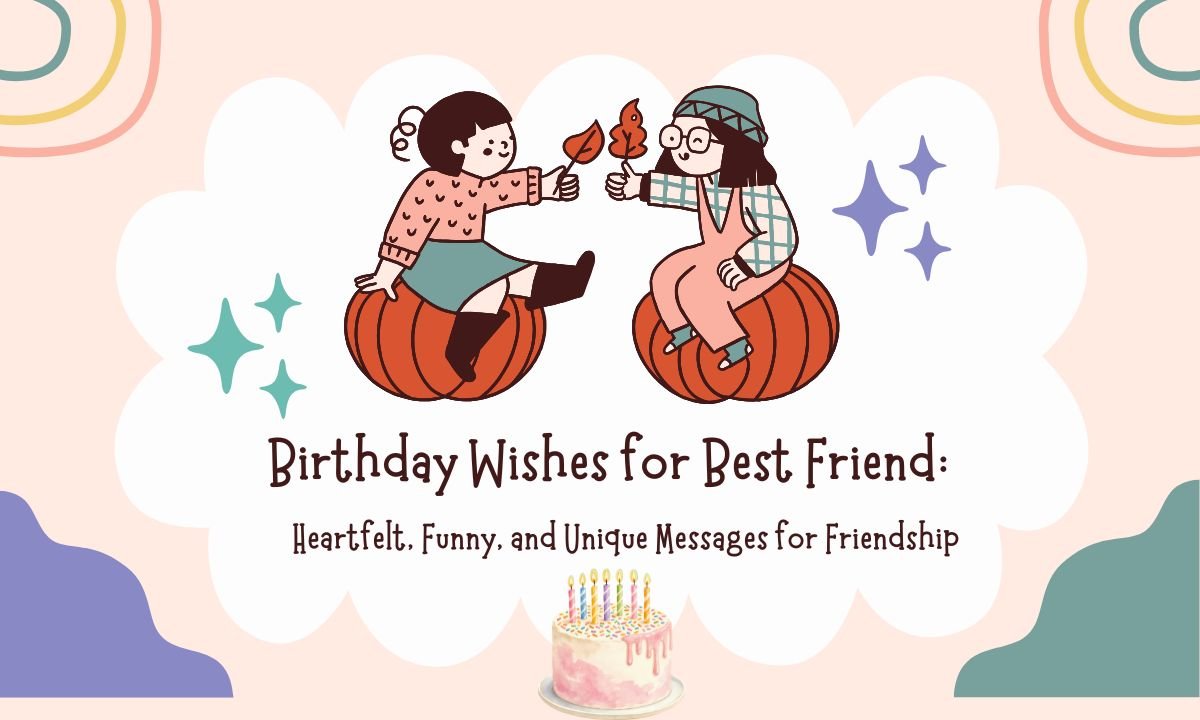birthday-wishes-for-best-friend-heartfelt-funny-and-unique-messages-for-friendship